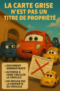 Carte grise : un document administratif, pas un acte de propriété